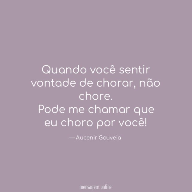 Quando você sentir vontade de chorar