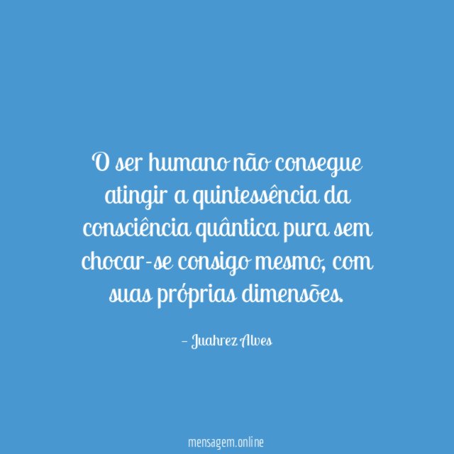 O ser humano não consegue atingir a quintessência