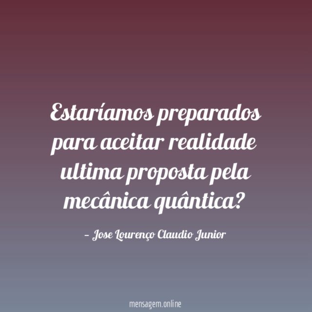 Estaríamos preparados para aceitar realidade ultima proposta pela