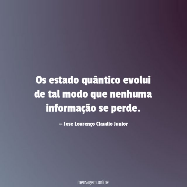 Os estado quântico evolui de tal modo que