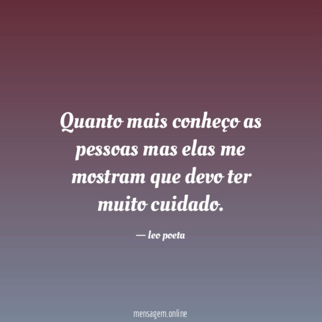 Quanto mais conheço as pessoas mas elas me