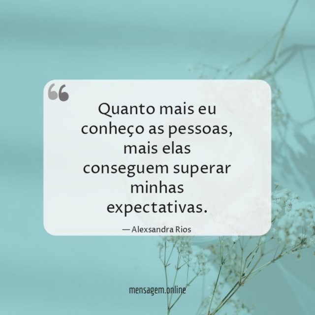 Quanto mais eu conheço as pessoas