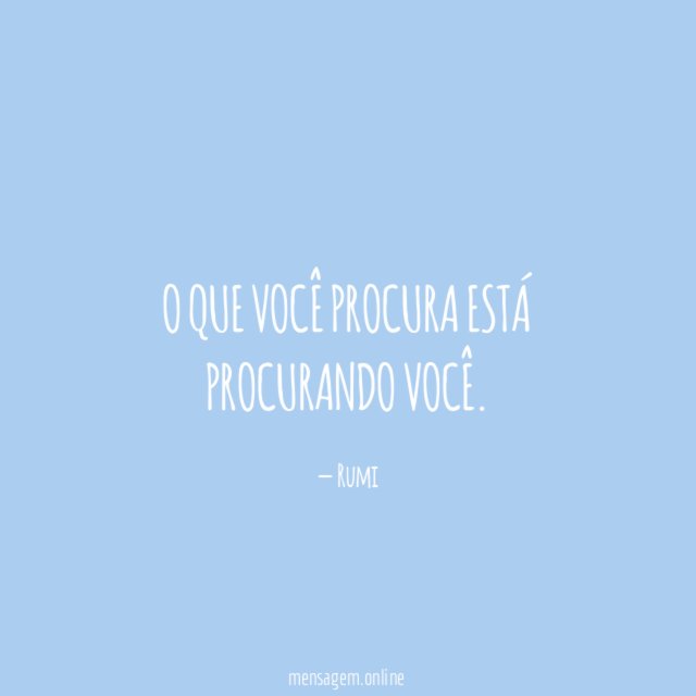 O que você procura está procurando você