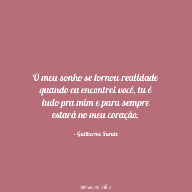 O meu sonho se tornou realidade quando eu encontrei você