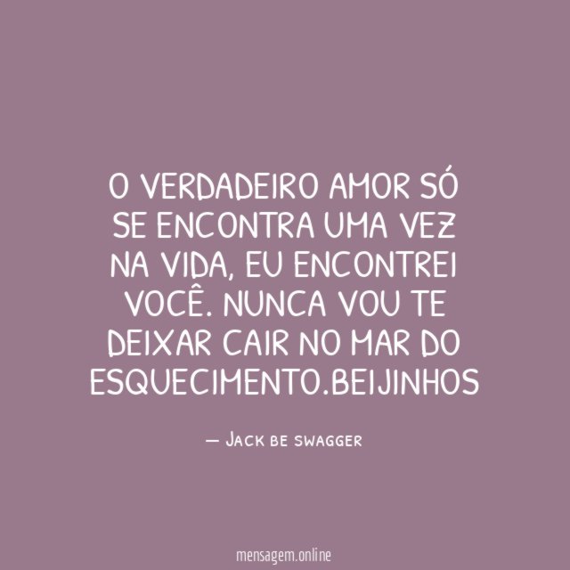 O verdadeiro amor só se encontra uma vez na vida