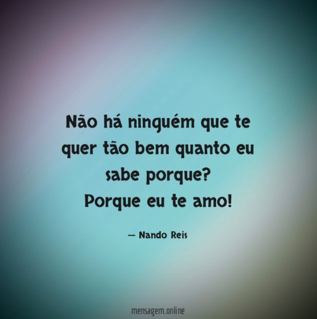 Não há ninguém que te quer tão bem