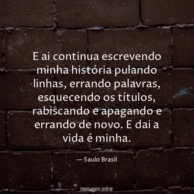 E ai continua escrevendo minha história pulando linhas