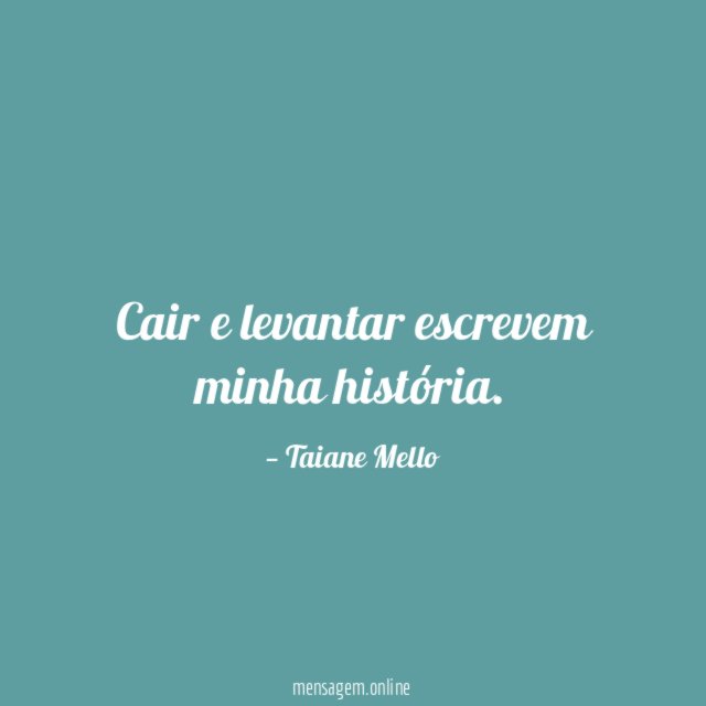 Cair e levantar escrevem minha história