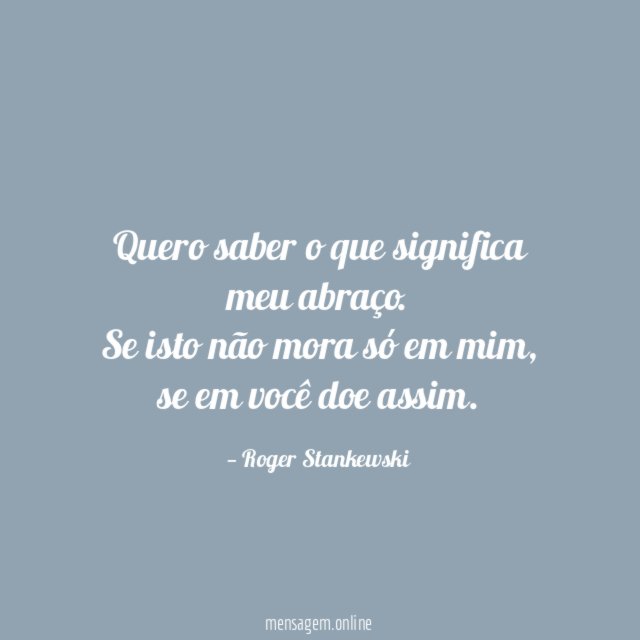 Quero saber o que significa meu abraço