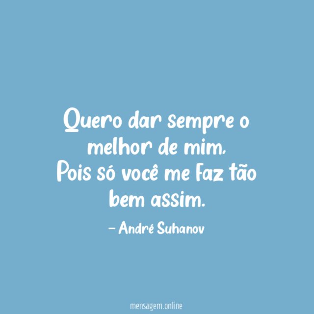 Quero dar sempre o melhor de mim
