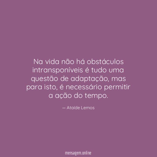 Na vida não há obstáculos intransponíveis é tudo