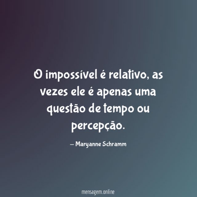 O impossível é relativo
