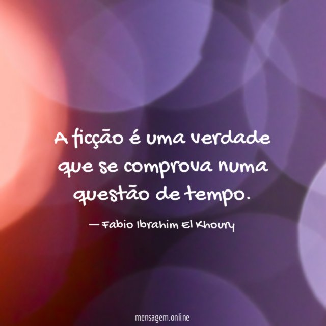 A ficção é uma verdade que se comprova