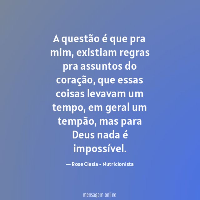 A questão é que pra mim