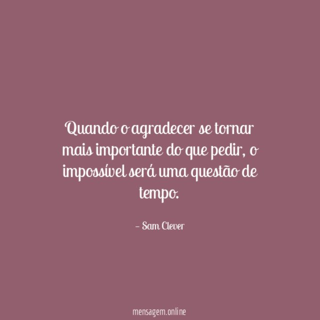 Quando o agradecer se tornar mais importante do que pedir