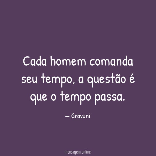 Cada homem comanda seu tempo
