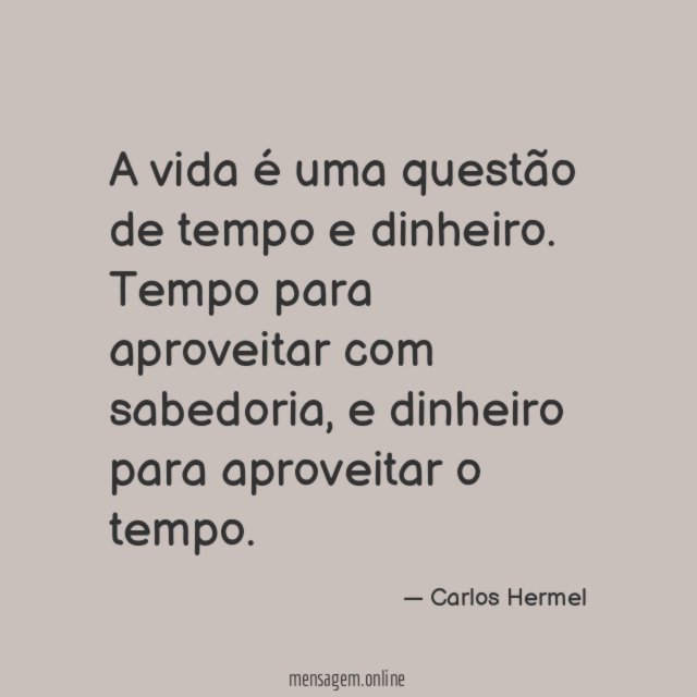 A vida é uma questão de tempo e dinheiro
