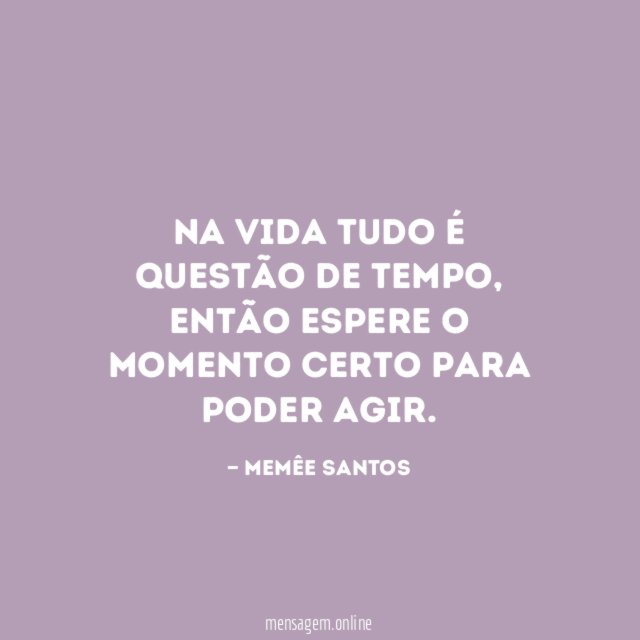 Na vida tudo é questão de tempo
