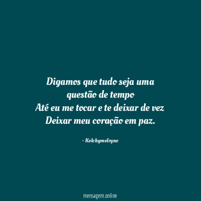 Digamos que tudo seja uma questão de tempo Até