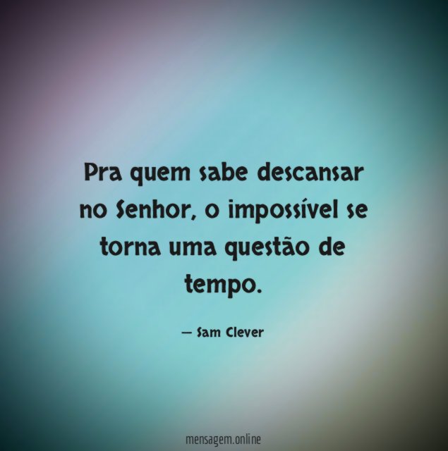 Pra quem sabe descansar no Senhor