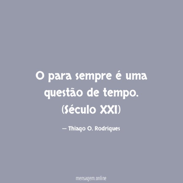 O para sempre é uma questão de tempo