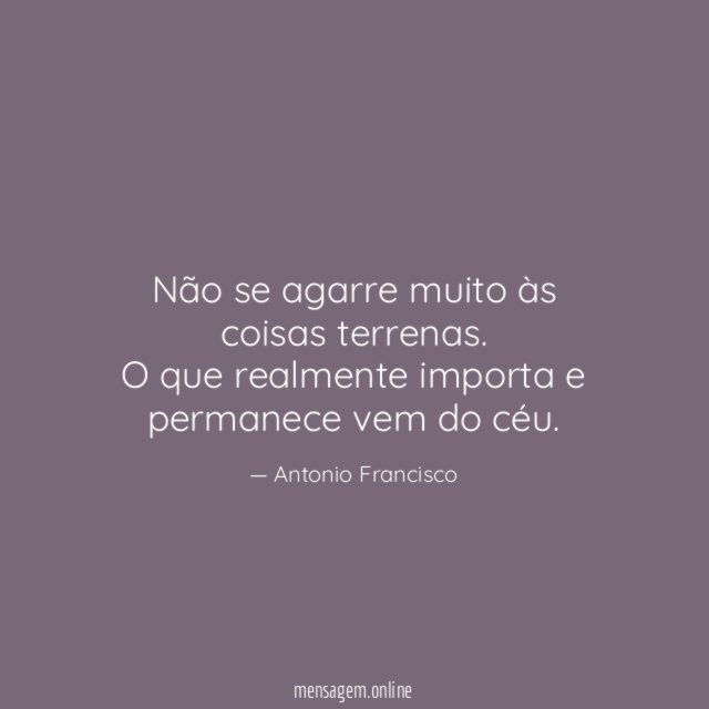 Não se agarre muito às coisas terrenas