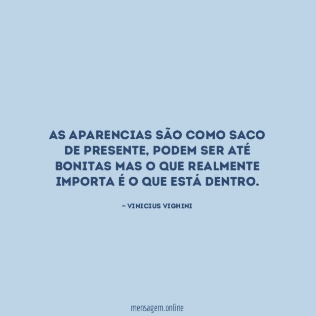 As aparencias são como saco de presente
