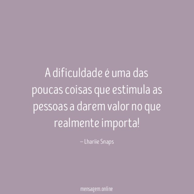 A dificuldade é uma das poucas coisas que