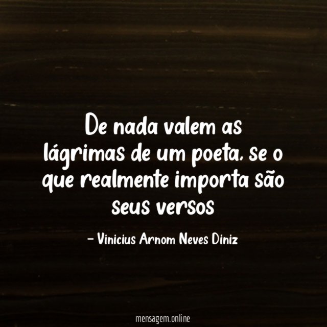 De nada valem as lágrimas de um poeta