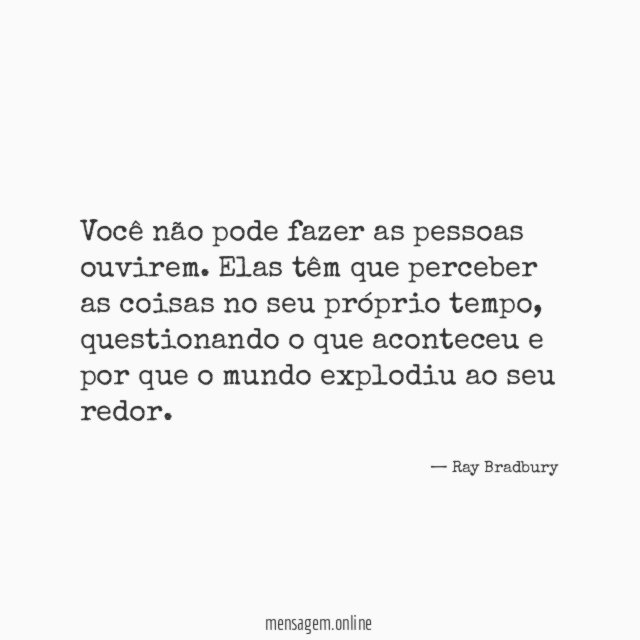 Você não pode fazer as pessoas ouvirem