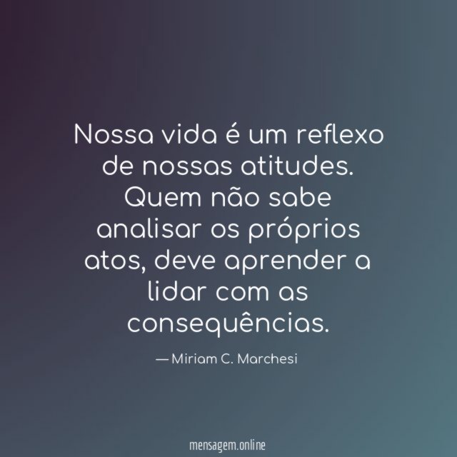 Nossa vida é um reflexo de nossas atitudes