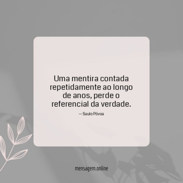 Uma mentira contada repetidamente ao longo de anos