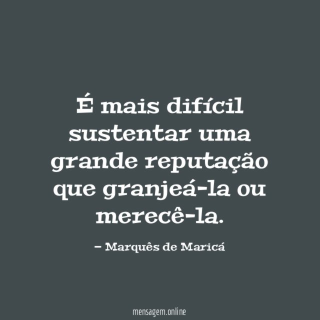 É mais difícil sustentar uma grande reputação que