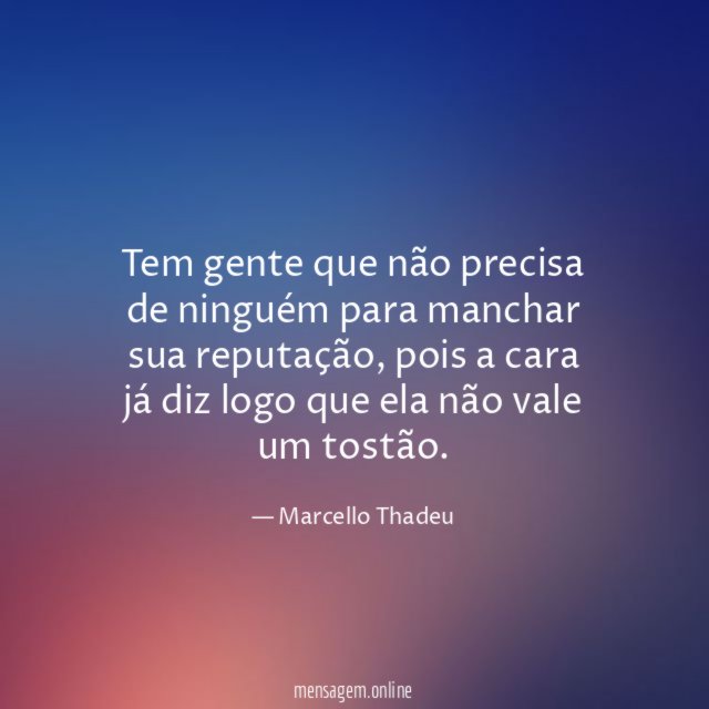 Tem gente que não precisa de ninguém para