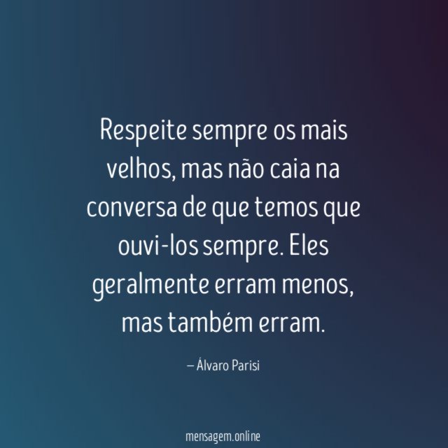 Respeite sempre os mais velhos