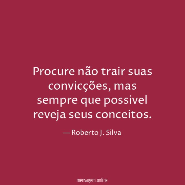 Procure não trair suas convicções