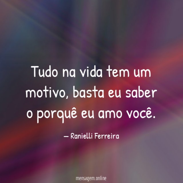 Tudo na vida tem um motivo