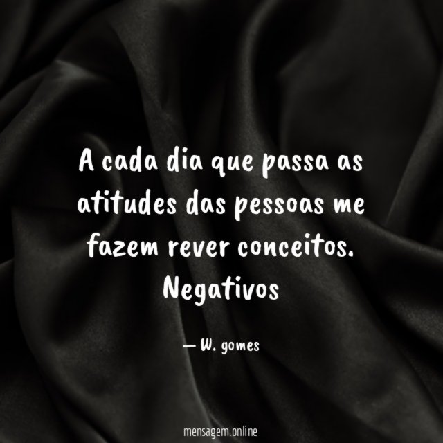 A cada dia que passa as atitudes das