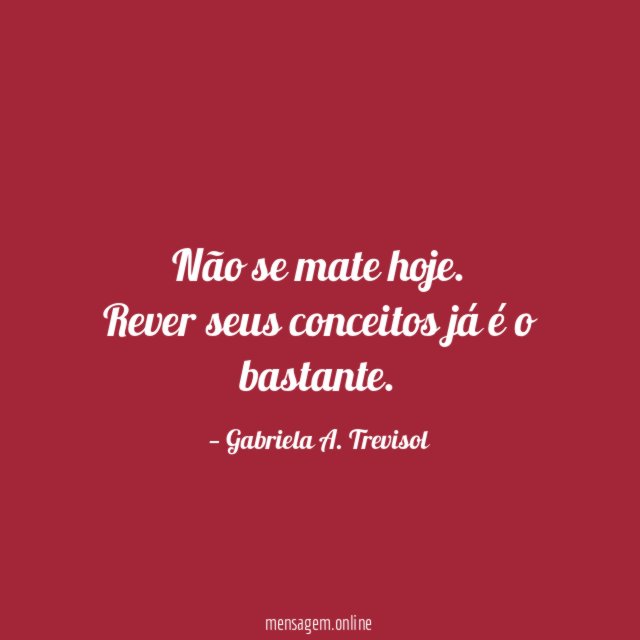 Não se mate hoje