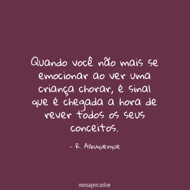 Quando você não mais se emocionar ao ver