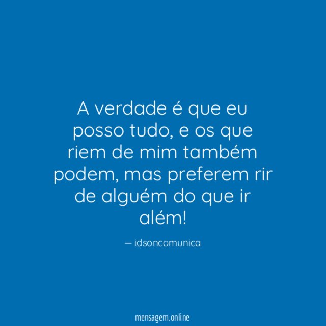 A verdade é que eu posso tudo