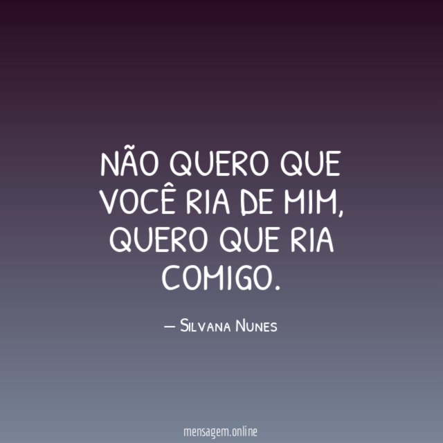Não quero que você ria de mim