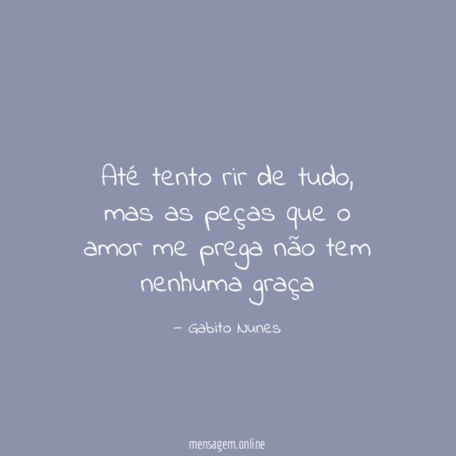 Até tento rir de tudo