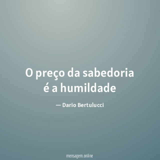 O preço da sabedoria é a humildade