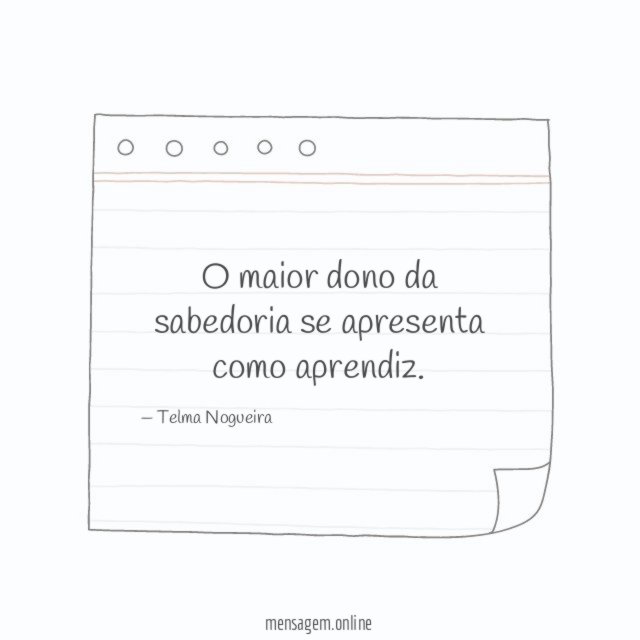 O maior dono da sabedoria se apresenta como aprendiz