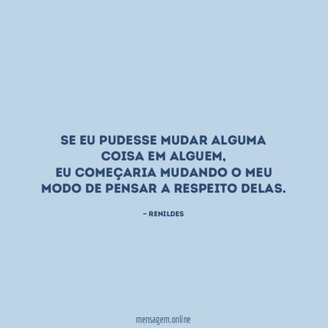 SE EU PUDESSE MUDAR ALGUMA COISA EM ALGUEM