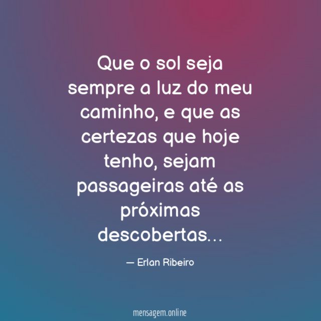 Que o sol seja sempre a luz do meu caminho