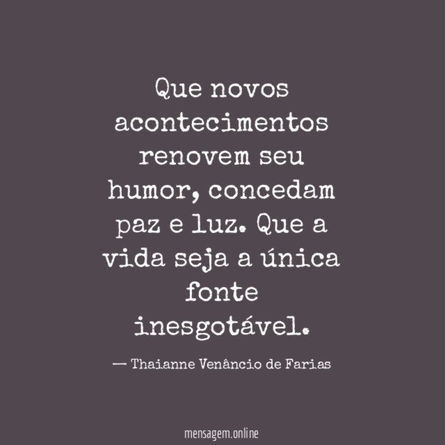 Que novos acontecimentos renovem seu humor