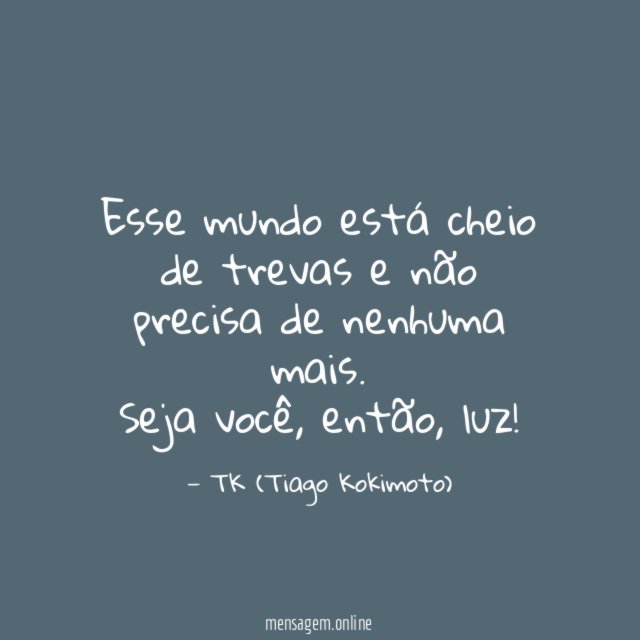 Esse mundo está cheio de trevas e não