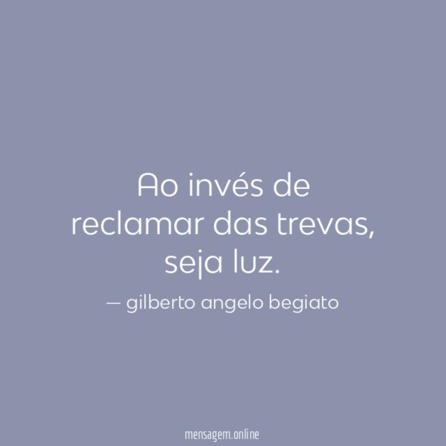 Ao invés de reclamar das trevas